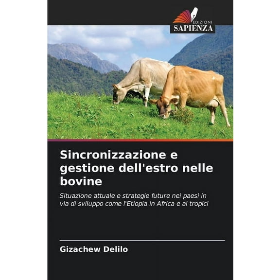 Sincronizzazione e gestione dell'estro nelle bovine, (Paperback)