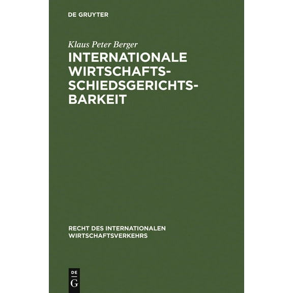 Recht Des Internationalen Wirtschaftsver Internationale Wirtschaftsschiedsgerichtsbarkeit, Book 10, (Hardcover)