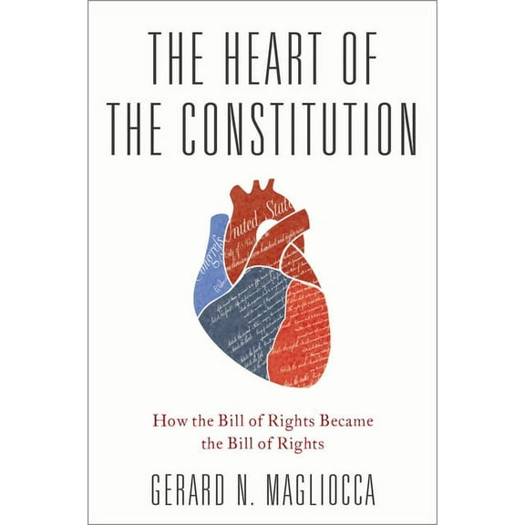 Heart of the Constitution: How the Bill of Rights Became the Bill of Rights, (Hardcover)