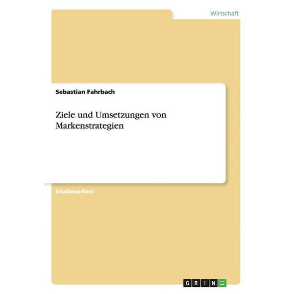 Ziele und Umsetzungen von Markenstrategien (Paperback)