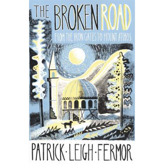 Pre-Owned The Broken Road: From the Iron Gates to Mount Athos (Hardcover) 1848547528 9781848547520