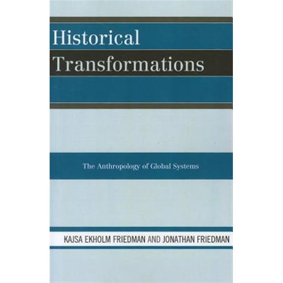 Pre-Owned Historical Transformations: The Anthropology of Global Systems (Paperback) 0759111111 9780759111110
