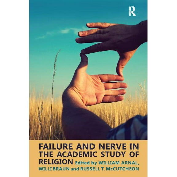 Failure and Nerve in the Academic Study of Religion, (Paperback)