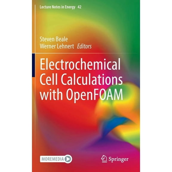 Lecture Notes in Energy Electrochemical Cell Calculations with Openfoam, Book 42, (Hardcover)