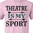 thumbnail image 4 of Inktastic Theatre is My Sport Drama Acting T-Shirt, 4 of 5