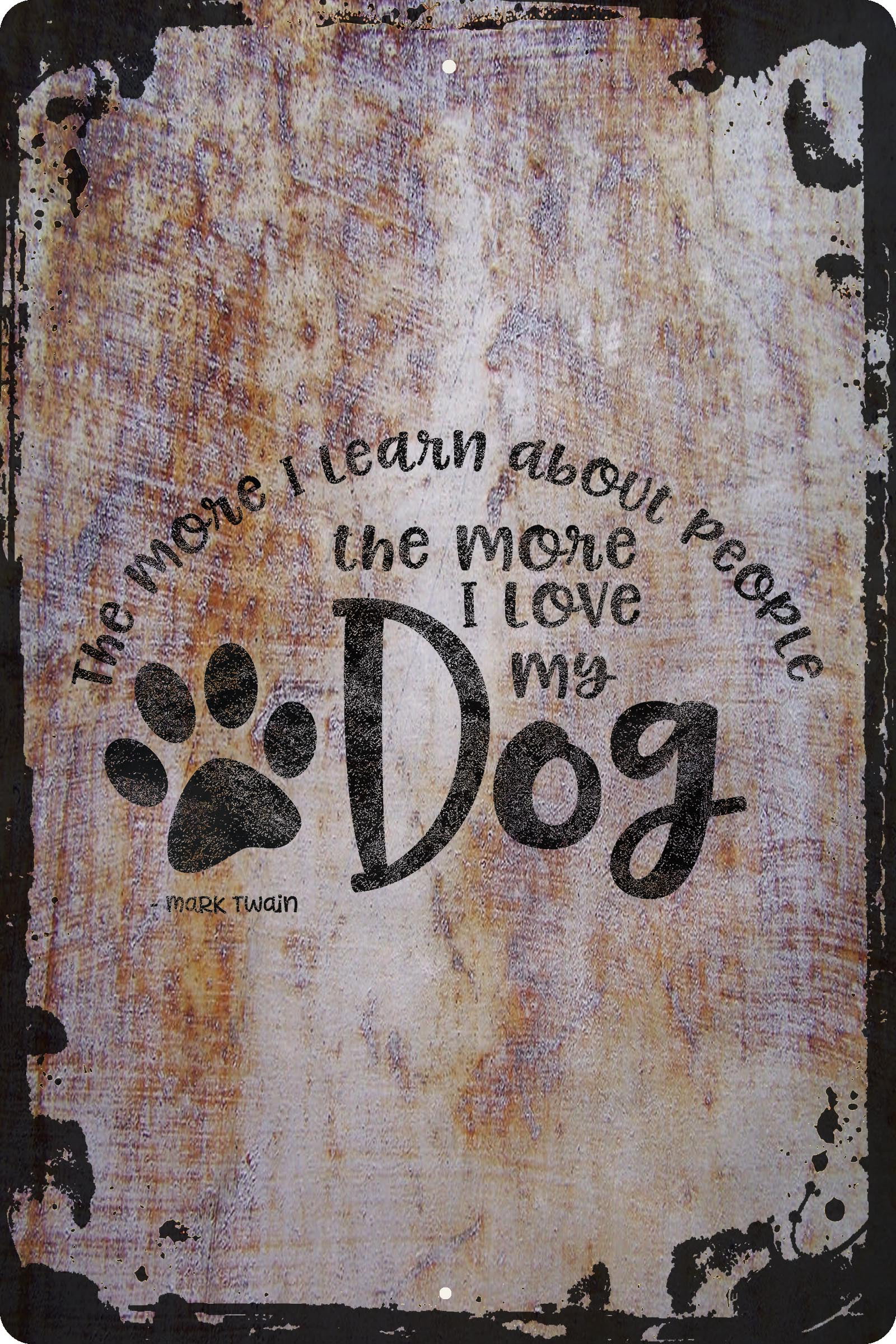 The More Like My Dog Funny Tin Sign Details about   The More I Get To Know People 