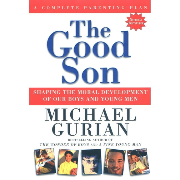 The Good Son: Shaping the Moral Development of Our Boys and Young Men, (Paperback)