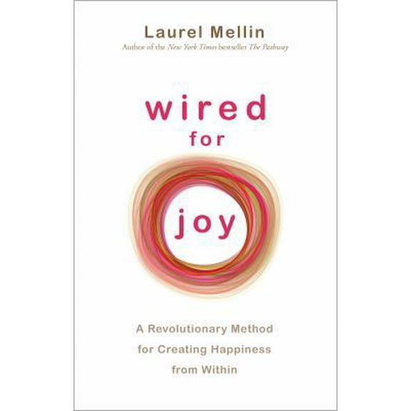Pre-Owned Wired for Joy: A Revolutionary Method for Creating Happiness from Within (Paperback) 1401925863 9781401925864