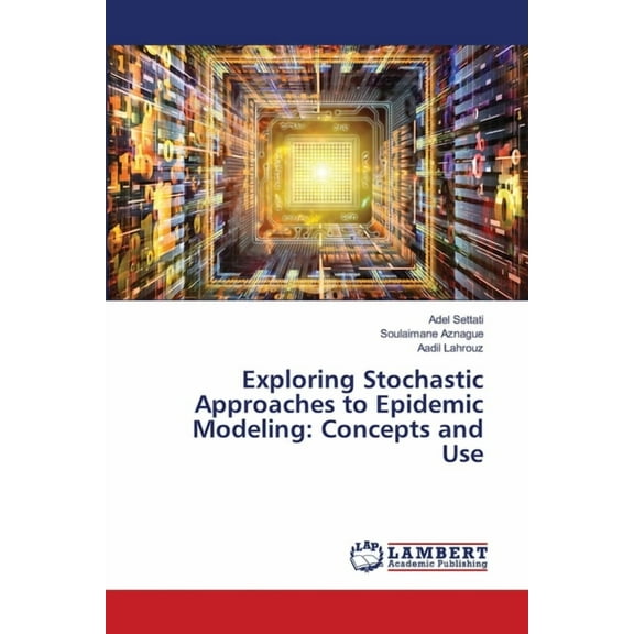 Exploring Stochastic Approaches to Epidemic Modeling: Concepts and Use, (Paperback)