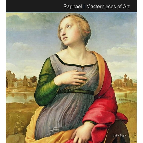 Masterpieces of Art Raphael Masterpieces of Art, (Hardcover)