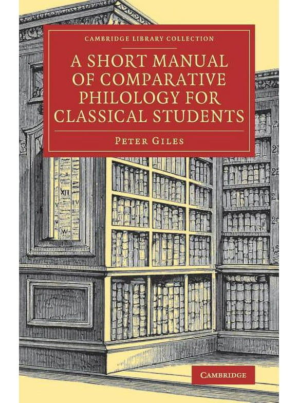 Cambridge Library Collection - Linguistics: A Short Manual of Comparative Philology for Classical Students (Paperback)