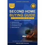 The Property Playbook for Buyers Second Home Buying Guide: How to Buy a Vacation or Investment Property, with Financing Options, Tax Rules, and a Step-by, (Paperback)