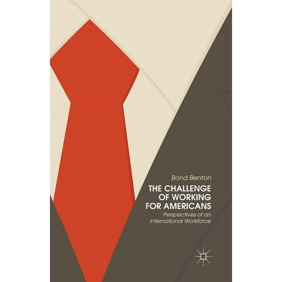 The Challenge of Working for Americans: Perspectives of an International Workforce, (Paperback)