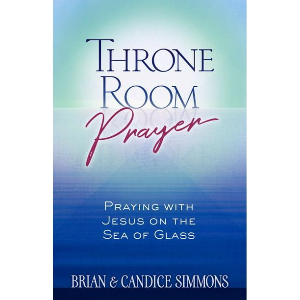 Passion Translation Throne Room Prayer Praying With Jesus On The Sea Of Glass Paperback Walmart Com Passion Translation Throne Room Prayer Praying With Jesus On The Sea Of Glass Paperback Walmart Com