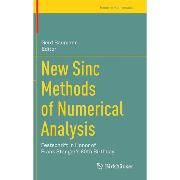 Trends in Mathematics New Sinc Methods of Numerical Analysis: Festschrift in Honor of Frank Stenger's 80th Birthday, (Hardcover)