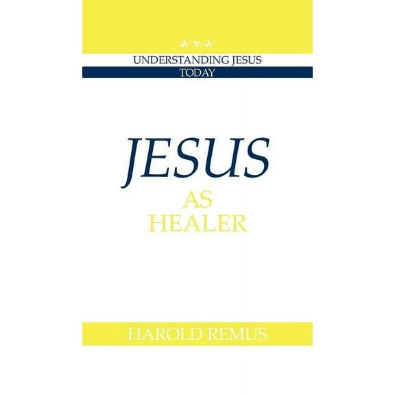 Understanding Jesus Today Jesus as Healer, Book 0007, (Hardcover)