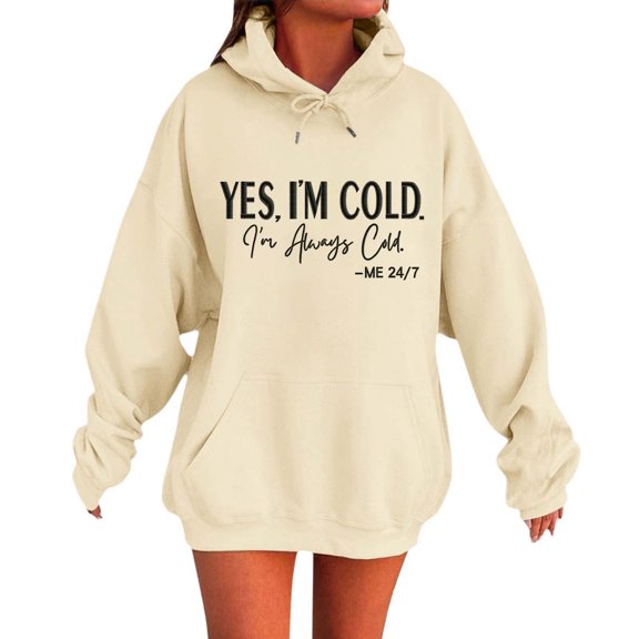Yes I'm Cold Print Hoodies for Women Long Sleeve Sweatshirt Fall Casual Pullover Top