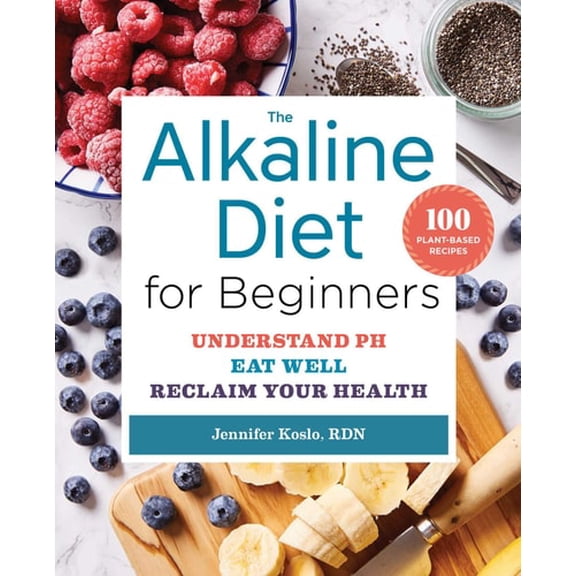 Pre-Owned The Alkaline Diet for Beginners : Understand PH, Eat Well, and Reclaim Your Health (Paperback) 9781623158149