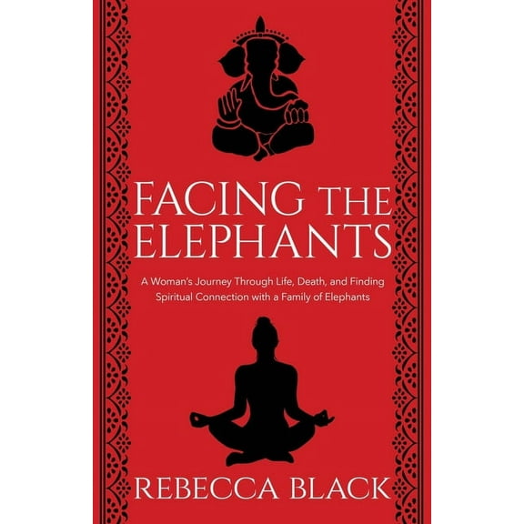 Facing the Elephants: A Woman's Journey Through Life, Death, and Finding Spiritual Connection with a Family of Elephants (Paperback)
