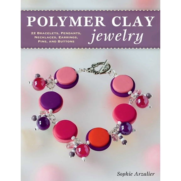 Pre-Owned Polymer Clay Jewelry: 22 Bracelets, Pendants, Necklaces, Earrings, Pins, and Buttons (Paperback) 0811716562 9780811716567