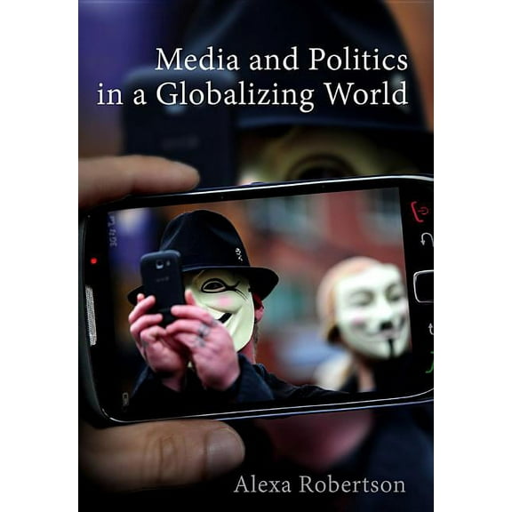 Media and Politics in a Globalizing World (Hardcover)