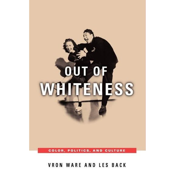 Out of Whiteness : Color, Politics, and Culture (Paperback)