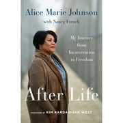 Pre-Owned After Life: My Journey from Incarceration to Freedom (Paperback 9780062936097) by Alice Marie Johnson, Kim Kardashian West