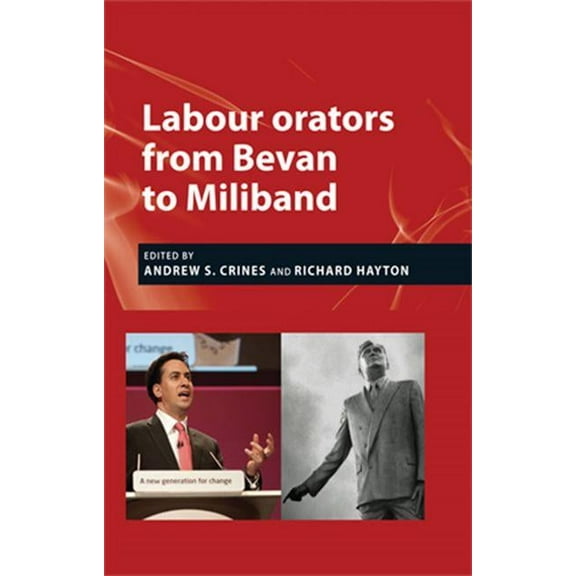 Labour Orators from Bevan to Miliband, (Hardcover)