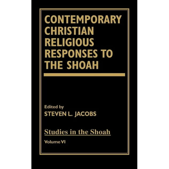 Studies in the Shoah Contemporary Christian Religious Responses to the Shoah, Book 6, (Hardcover)