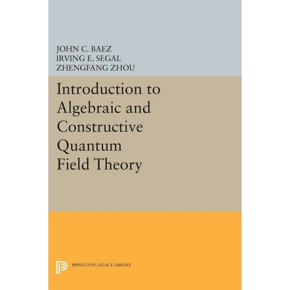 Introduction to Algebraic and Constructive Quantum Field Theory, (Paperback)