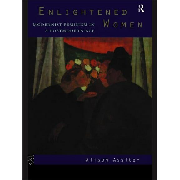 Foundations of the Market Economy Enlightened Women: Modernist Feminism in a Postmodern Age, (Paperback)
