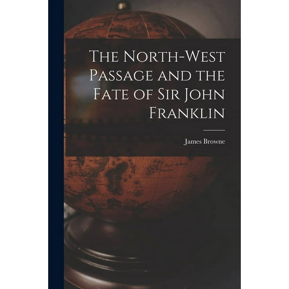 The North-West Passage and the Fate of Sir John Franklin (Paperback)