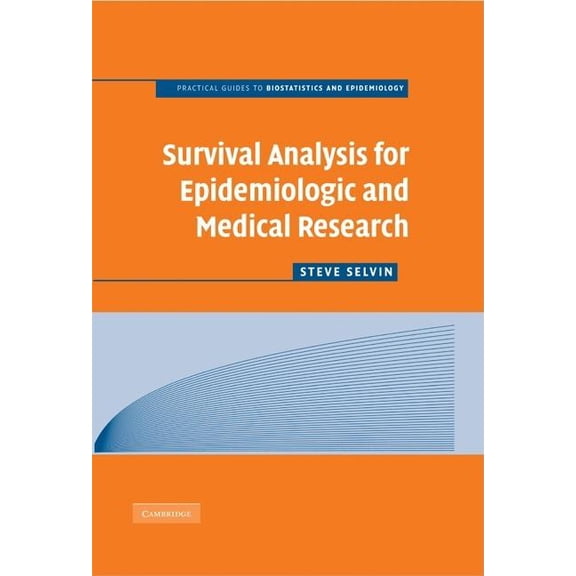 Practical Guides to Biostatistics and Ep Survival Analysis for Epidemiologic and Medical Research, (Hardcover)