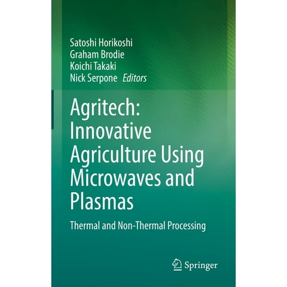 Agritech: Innovative Agriculture Using Microwaves and Plasmas: Thermal and Non-Thermal Processing, (Hardcover)
