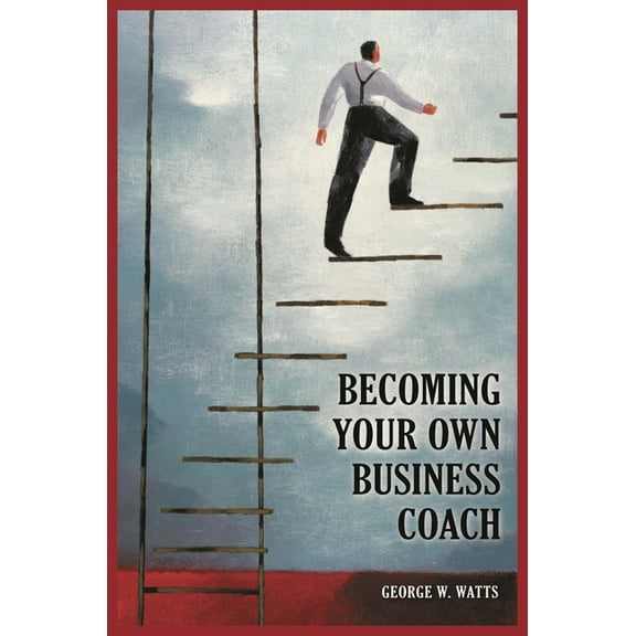 Becoming Your Own Business Coach, (Hardcover)