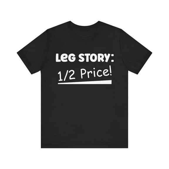 Amputee Humor TShirt “Leg Story V1” Crew Neck Amputee Gift