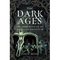The Dark Ages: The Emergence of an English Identity, (Hardcover)