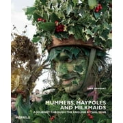 Mummers, Maypoles and Milkmaids : A Journey Through the English Ritual Year - Hardcover