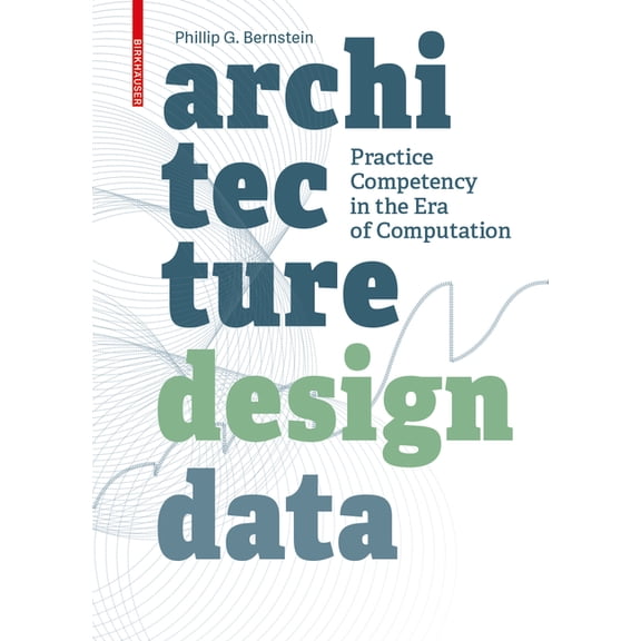 Architecture Design Data: Practice Competency in the Era of Computation, (Paperback)