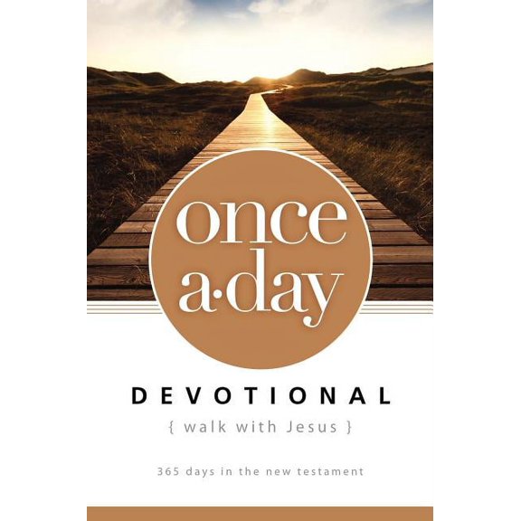 Once-A-Day Walk With Jesus Devotional: 365 Days In The New Testament