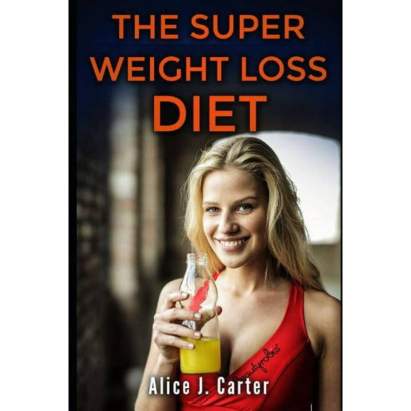 The Super Weight Loss Diet : How to Lose Weight in 30 Days and Be Fit Without Too Much Hassle (Paperback)