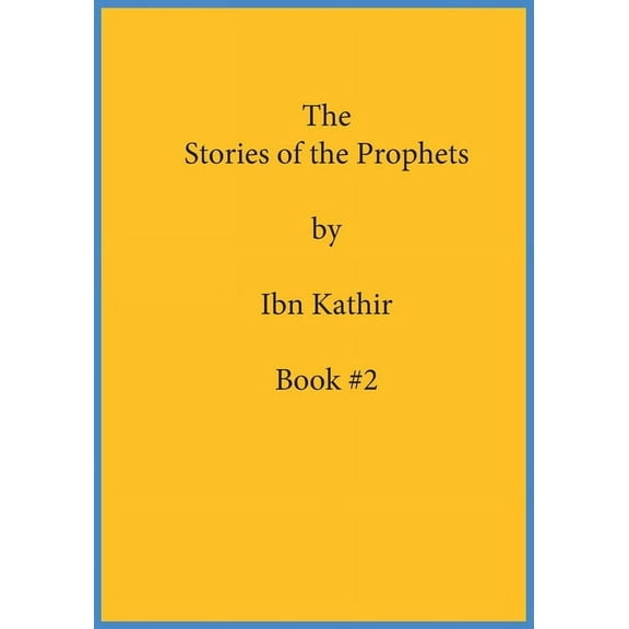 The Stories of the Prophets by Ibn Kathir: Book Series Volume (#2), (Paperback)