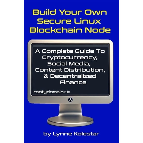 The Linux Server Mastery Build Your Own Secure Linux Blockchain Node: A Complete Guide to Cryptocurrency, Social Media, Content Distribution, and, (Paperback)