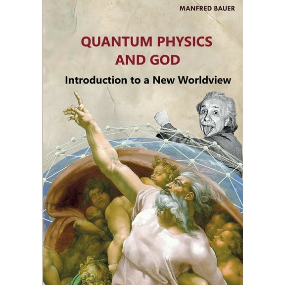 Quantum Physics and God: Introduction to a New Worldview, (Paperback)