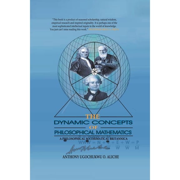 The Dynamic Concepts of Philosophical Mathematics: A Philosophical Mathematical Britannica (Paperback) by Anthony Ugochukwu O Aliche