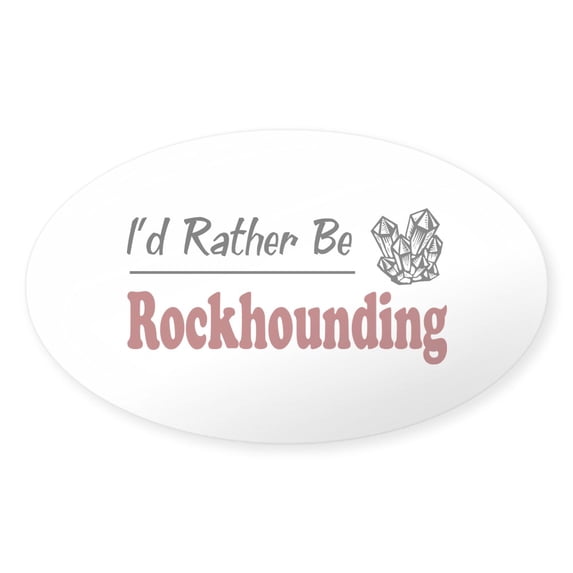 CafePress - Rather Be Rockhounding Oval Sticker - Sticker (Oval)