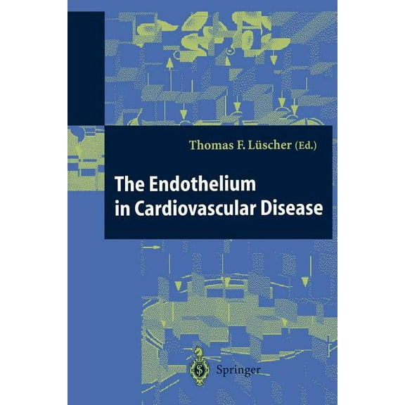 The Endothelium in Cardiovascular Disease: Pathophysiology, Clinical Presentation and Pharmacotherapy, (Paperback)