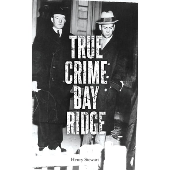 Pre-Owned True Crime Bay Ridge (Paperback) by Henry Stewart