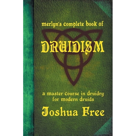 Merlyn's Complete Book of Druidism: A Master Course in Druidry for Modern Druids, (Hardcover)