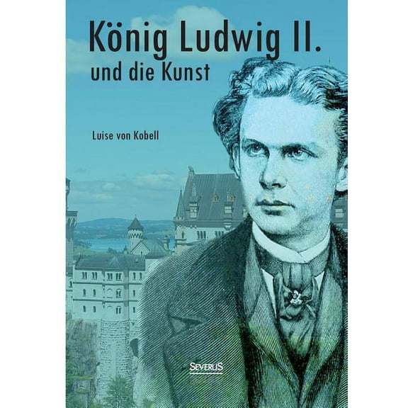 König Ludwig II. von Bayern und die Kunst (Paperback)